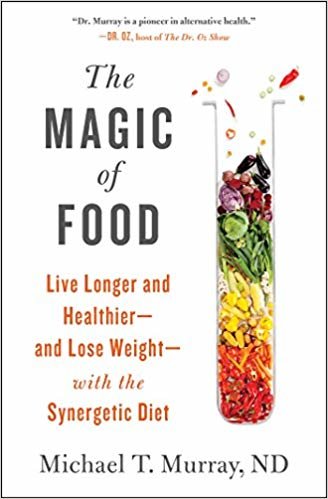 The Magic of Food: Live Longer and Healthier--and Lose Weight--with the Synergetic Diet indir