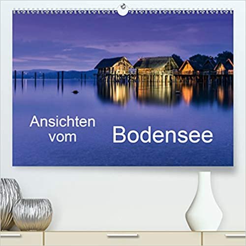 Ansichten vom Bodensee(Premium, hochwertiger DIN A2 Wandkalender 2020, Kunstdruck in Hochglanz): Ansichten vom wunderschönen Bodensee (Monatskalender, 14 Seiten )