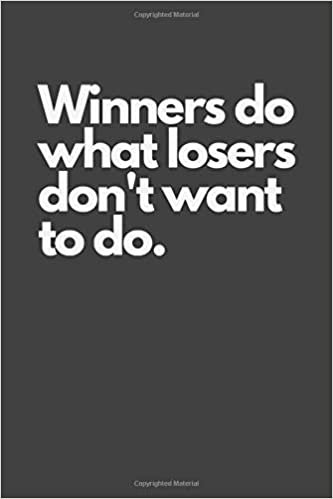 Winners do what losers don't want to do.: Motivational Notebook, Inspiration, Journal, Diary (110 Pages, Blank, 6 x 9), Paper notebook indir