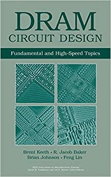 DRAM Circuit Design: Fundamental and High-Speed Topics: Fundamentals and High Speed Topics (IEEE Press Series on Microelectronic Systems)