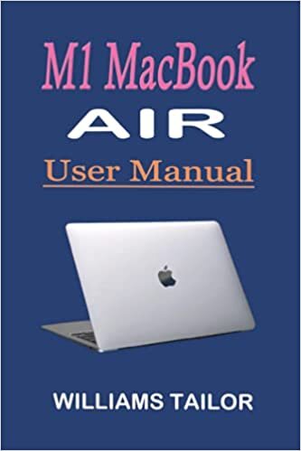 M1 MACBOOK AIR USER MANUAL: The Reliable Roadmap for a Complete Understanding of macOS Big Sur 11 with Tips and Tricks for Easy Operation