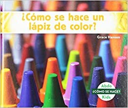 ¿cómo Se Hace Un Lápiz de Color? (How Is a Crayon Made?) (Spanish Version) (¿cómo Se Hace? (How Is It Made?)) indir