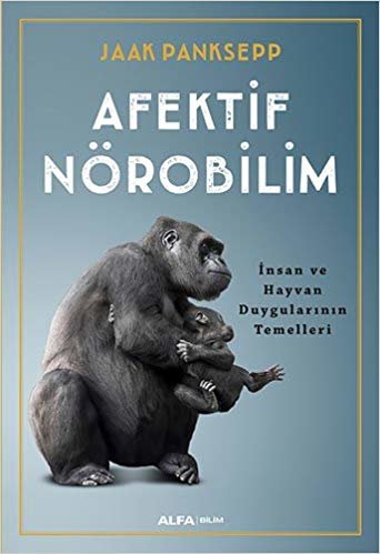 Afektif Nörobilim: İnsan ve Hayvan Duygularının Temelleri