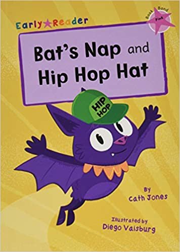 Bat's Nap and Hip Hop Hat: (Pink Early Reader) (Early Reader Pink)