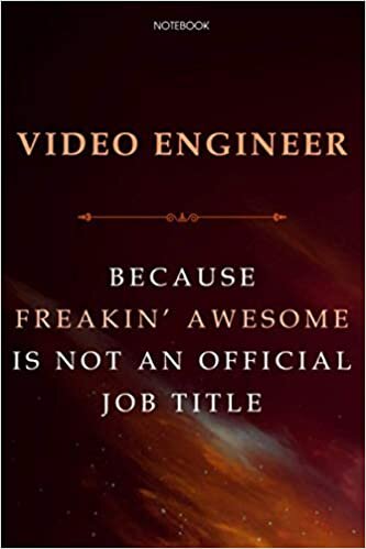 Lined Notebook Journal Video Engineer Because Freakin' Awesome Is Not An Official Job Title: 6x9 inch, Agenda, Financial, Finance, Over 100 Pages, Business, Daily, Cute