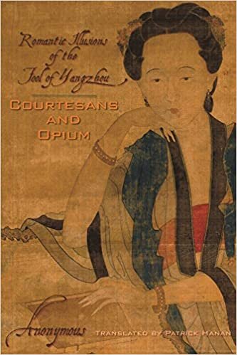 Courtesans and Opium: Romantic Illusions of the Fool of Yangzhou (Weatherhead Books on Asia) indir