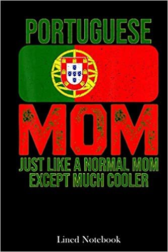 Vintage Portuguese Mom Portugal Flag Design Mother's Day lined notebook: Mother journal notebook, Mothers Day notebook for Mom, Funny Happy Mothers ... Mom Diary, lined notebook 120 pages 6x9in