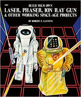 Build Your Own Laser, Phaser, Ion Ray Gun & Other Working Space-Age Projects indir