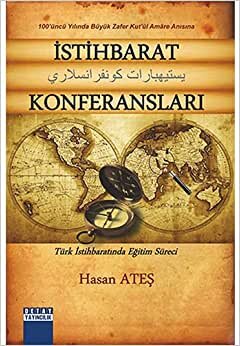 İstihbarat Konferansları: 100'üncü Yılında Büyük Zafer Kut'ül Amare Anısına Türk İstihbaratında Eğitim Süreci