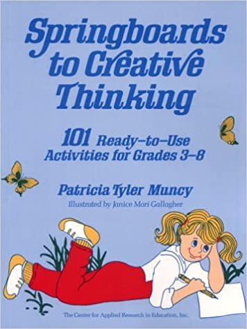 Springboards to Creative Thinking: 101 Ready-To-Use Activities for Grades 3-8