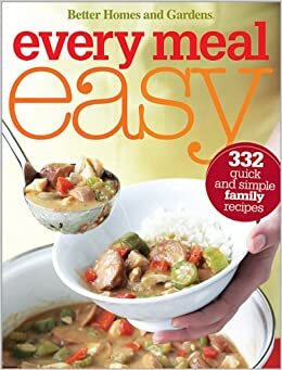 Easy Family Food: 250 Recipes Your Family Will Love! (Better Homes & Gardens) (Better Homes & Gardens Cooking)