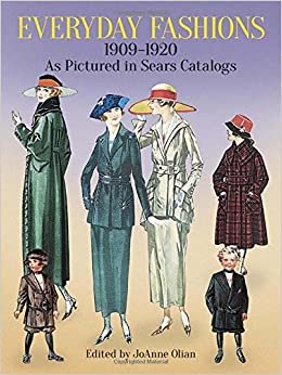 Everyday Fashions, 1909-20, as Pictured in Sears Catalogs (Dover Fashion and Costumes)