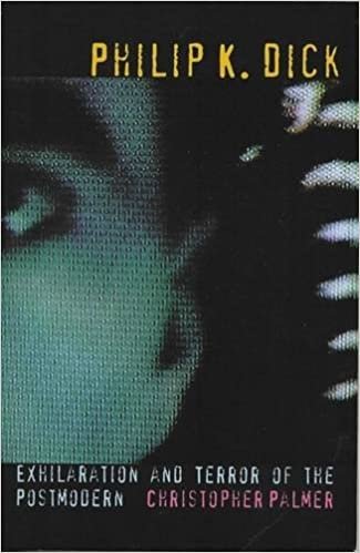 Philip K Dick: Exhilaration and Terror of the Postmodern (Liverpool Science Fiction Texts and Studies, Band 27)