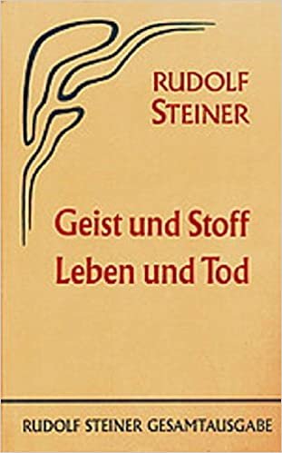 Geist und Stoff, Leben und Tod: Sieben öffentliche Vorträge, Berlin 1917 (Rudolf Steiner Gesamtausgabe / Schriften und Vorträge) indir