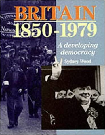 Britain 1850 - 1979. A Developing Democracy Paper (HIGHER GRADE HISTORY SERIES)