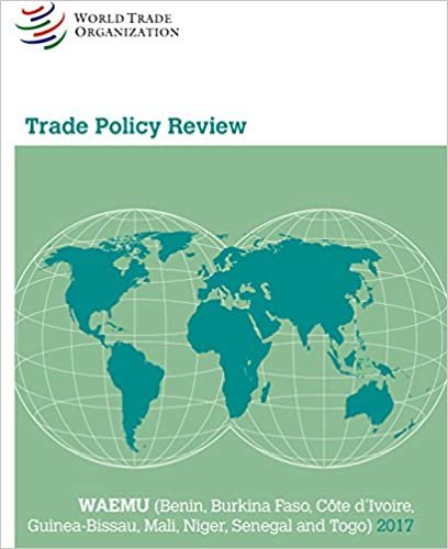 Trade Policy Review 2017: Waemu: (benin, Burkina Faso, Cote d'Ivoire, Guinea-Bissau, Mali, Niger, Senegal and Togo)