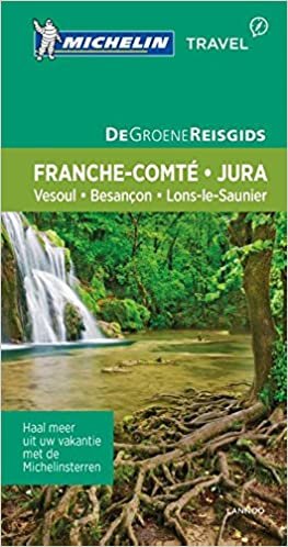 De Groene Reisgids - Jura/Franche Comté: Vesoul - Besançon - Lons-le-Saunier (De Groene Reisgids Weekend)