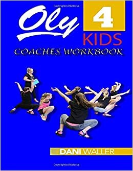 Oly 4 Kids Coaches Worbook: Part 1 - Achieve the Bar