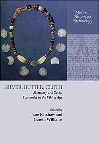 Silver, Butter, Cloth: Monetary and Social Economies in the Viking Age (Medieval History and Archaeology)