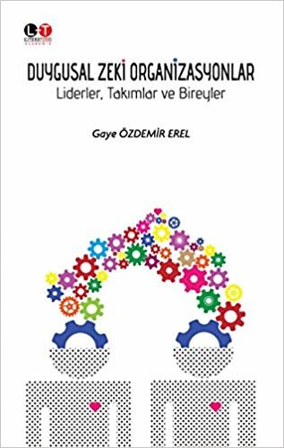 Duygusal Zeki Organizasyonlar: Liderler, Takımlar ve Bireyler indir