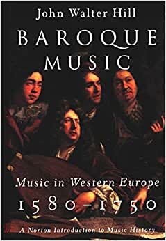 Baroque Music: Music in Western Europe, 1580-1750 (The Norton Introduction to Music History)