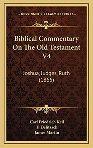 Biblical Commentary On The Old Testament V4: Joshua, Judges, Ruth (1865)