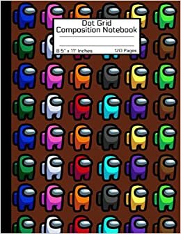 Among Us Dot Grid Composition Notebook: Awesome Book BROWN All Characters Pack Pattern Colorful Cute Crewmate or Sus Imposter Fun Memes Trends For ... GLOSSY Soft Cover 8.5" x 11" Inch 120 Pages