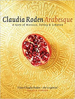 Arabesque: Sumptuous Food from Morocco, Turkey and Lebanon