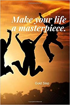 Make Your Life a Masterpiece.: Motivational, Simple Notebook, Journal, Diary (110 Pages, Blank, 6 x 9)