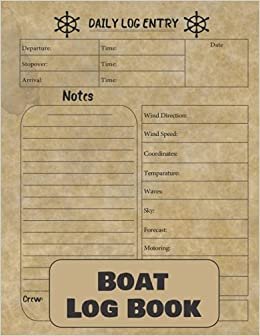 Boat Log Book: Navigation Book, Captain's Tracking Log Book Sailing Tracker, Boaters Logbook To Record Boating Trips. Daily Log Entry Captain's, Skippers Log Book