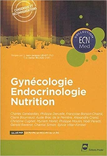 Gynécologie endocrinologie nutrition: consensus et recommandations (ECN MED)