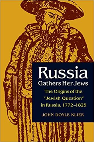 Russia Gathers Her Jews: Origins of the Jewish Question in Russia, 1772-1825 (NIU Series in Slavic, East European, and Eurasian Studies)