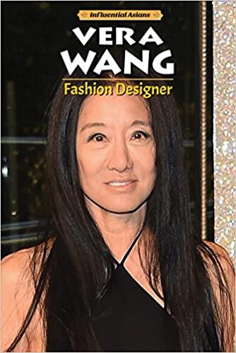 Vera Wang: Fashion Designer (Influential Asians)