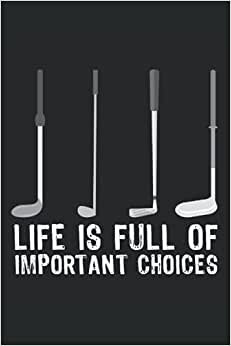Funny Golfing Gift Important Choices: 6x9 Notes, Diary, Journal 110 Page