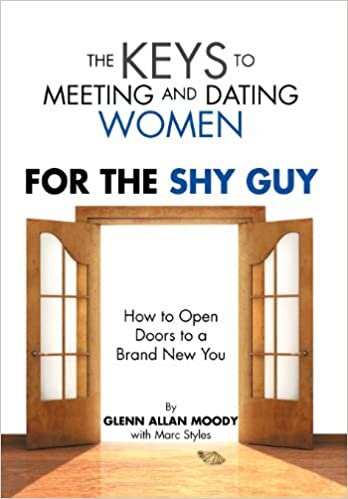 The Keys to Meeting and Dating Women: For The Shy Guy