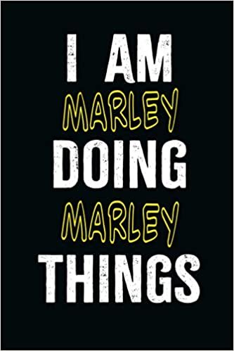 I am Marley Doing Marley Things: A Personalized Notebook Gift for Marley, Cool Cover, Customized Journal For Boys, Lined Writing 100 Pages 6*9 inches indir