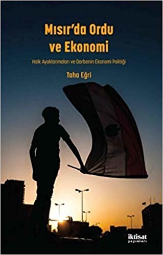 Mısır'da Ordu ve Ekonomi: Halk Ayaklanmaları ve Darbenin Ekonomi Politiği