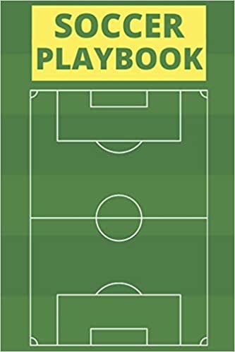 Soccer Playbook Coach: Organizer Notebook for Coaches 120 Page Football Coach Notebook with Field Diagrams for Drawing Up Plays, Creating Drills, and ... / Creating a Playbook and Other Notes