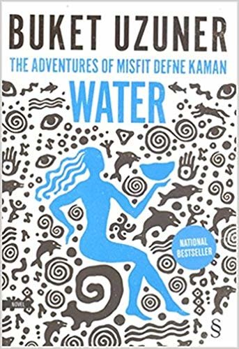 The Adventures Of Misfit Defne Kaman Water: National Bestseller