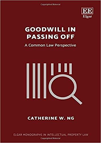 Goodwill in Passing Off: A Common Law Perspective (Elgar Monographs in Intellectual Property Law)