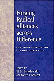 Forging Radical Alliances across Difference: Coalition Politics for the New Millennium
