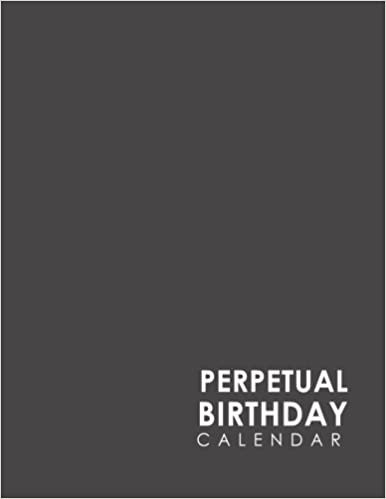 Perpetual Birthday Calendar: Record Birthdays, Anniversaries & Events - Never Forget Family or Friends Birthdays Again, Minimalist Grey Cover: Volume 17 indir