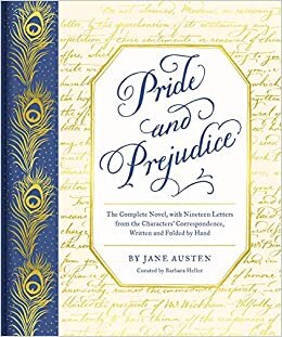 The Letters of Pride and Prejudice: The Complete Novel, with Nineteen Letters from the Characters' Correspondence, Written and Folded by Hand