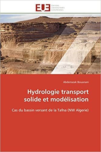 Hydrologie transport solide et modélisation: Cas du bassin versant de la Tafna (NW Algerie) (Omn.Univ.Europ.)
