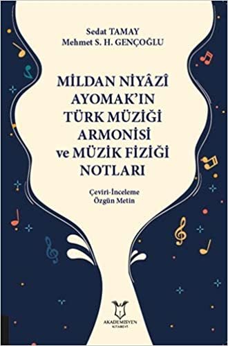 Mildan Niyazi Ayomak’ın Türk Müziği Armonisi ve Müzik Fiziği Notları: Çeviri - İnceleme Özgün Metin
