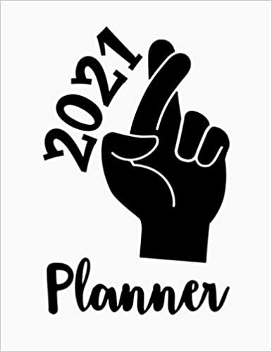 2021 Finger Cross Planner: Planner 140 pages 8.5x11 Gift for friends family students. 2021 Finger Cross , Matt finish, 2021 finger cross weekly planner.