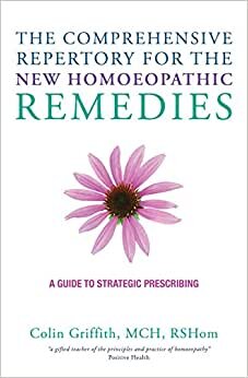 The Comprehensive Repertory of New Homoeopathic Remedies: A Guide to Strategic Prescribing
