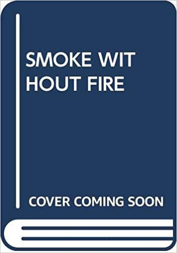SMOKE WITHOUT FIRE
