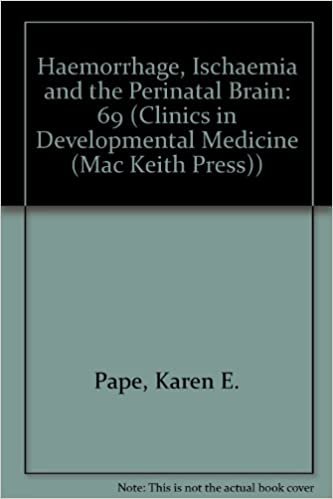 Haemorrhage, Ischaemia and the Perinatal Brain (Clinics in Developmental Medicine (Mac Keith Press), Band 69)
