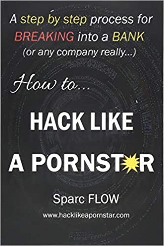 How to Hack Like a STAR: A step by step process for breaking into a BANK (Hacking the planet, Band 1)